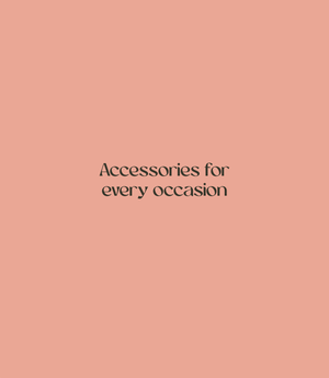 Accessories for every occasion